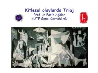 Kitlesel olaylarda Triaj Prof Dr Fatih Ağalar KUTF Genel Cerrahi AD