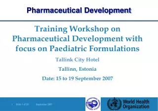 Training Workshop on Pharmaceutical Development with focus on Paediatric Formulations Tallink City Hotel Tallinn, Estoni
