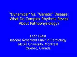 “ Dynamical” Vs. “Genetic” Disease: What Do Complex Rhythms Reveal About Pathophysiology?