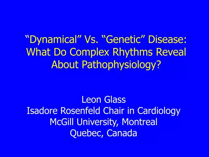 dynamical vs genetic disease what do complex rhythms reveal about pathophysiology