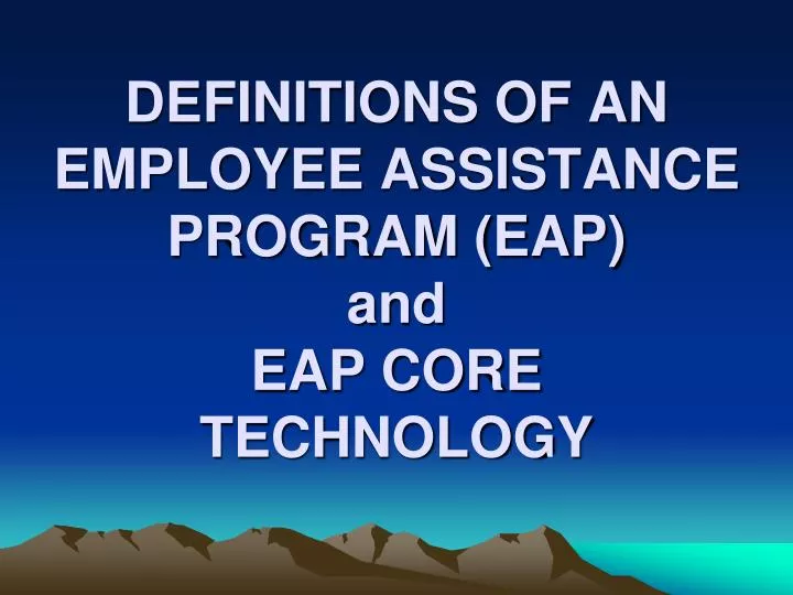 definitions of an employee assistance program eap and eap core technology