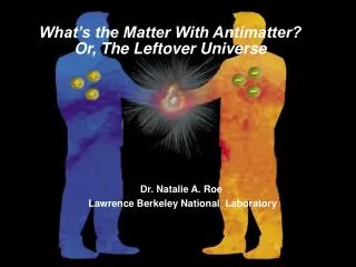 What’s the Matter With Antimatter? Or, The Leftover Universe