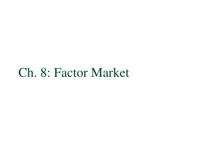 ch 8 factor market