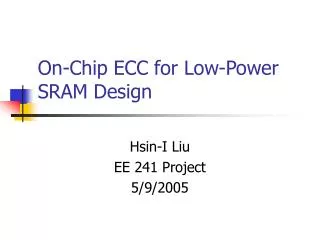 On-Chip ECC for Low-Power SRAM Design