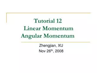 Tutorial 12 Linear Momentum Angular Momentum