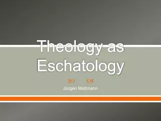 Theology as Eschatology