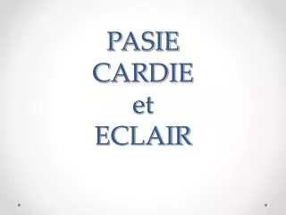 PASIE CARDIE et ECLAIR