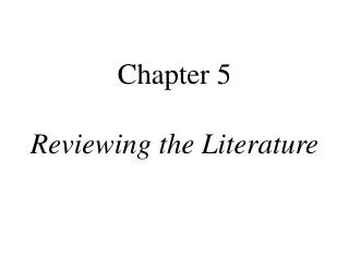 Chapter 5 Reviewing the Literature