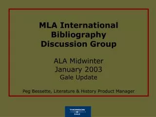 MLA International Bibliography Discussion Group ALA Midwinter January 2003 Gale Update Peg Bessette, Literature &amp;