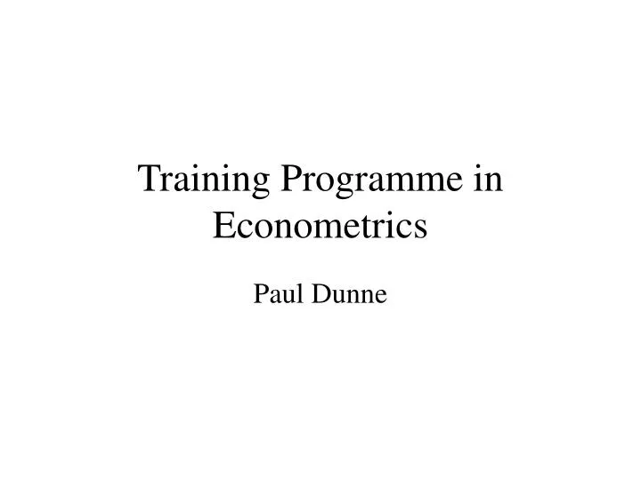 training programme in econometrics