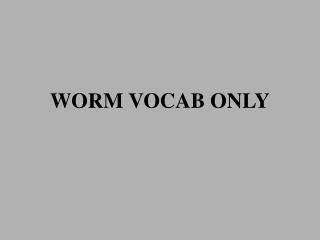 WORM VOCAB ONLY