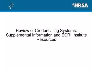 Review of Credentialing Systems: Supplemental Information and ECRI Institute Resources