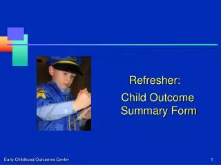 Refresher: Child Outcome Summary Form