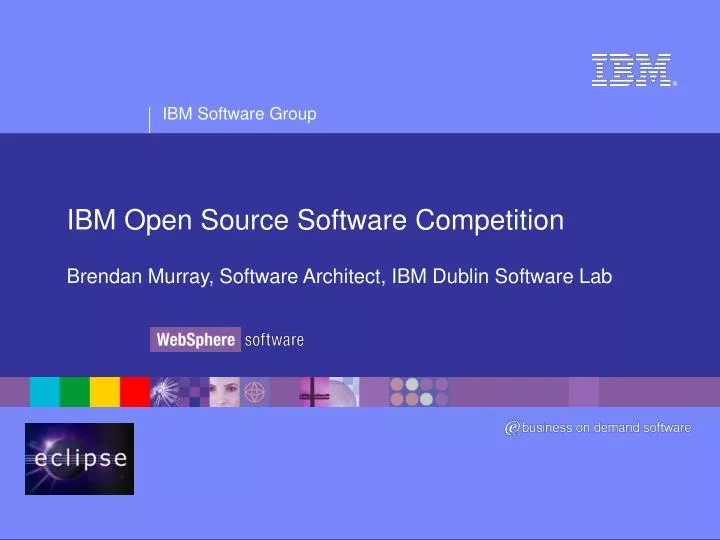 ibm open source software competition brendan murray software architect ibm dublin software lab