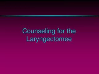 Counseling for the Laryngectomee