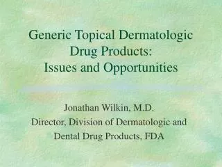Generic Topical Dermatologic Drug Products: Issues and Opportunities