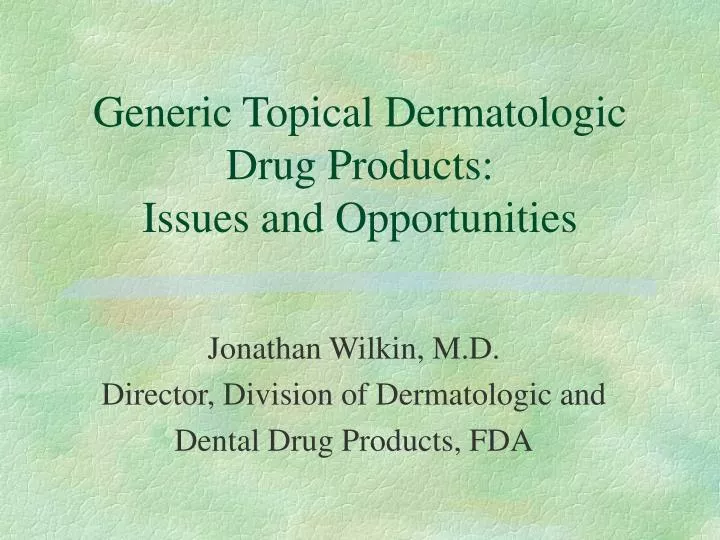 generic topical dermatologic drug products issues and opportunities
