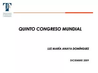 QUINTO CONGRESO MUNDIAL LUZ MARÍA ANAYA DOMÍNGUEZ 					DICIEMBRE 2009