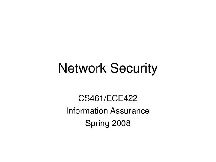 cs461 ece422 information assurance spring 2008
