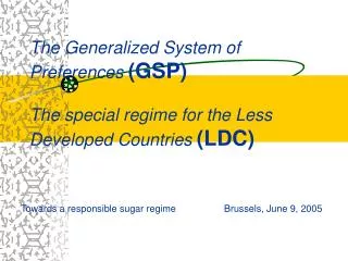 The Generalized System of Preferences (GSP) The special regime for the Less Developed Countries (LDC)