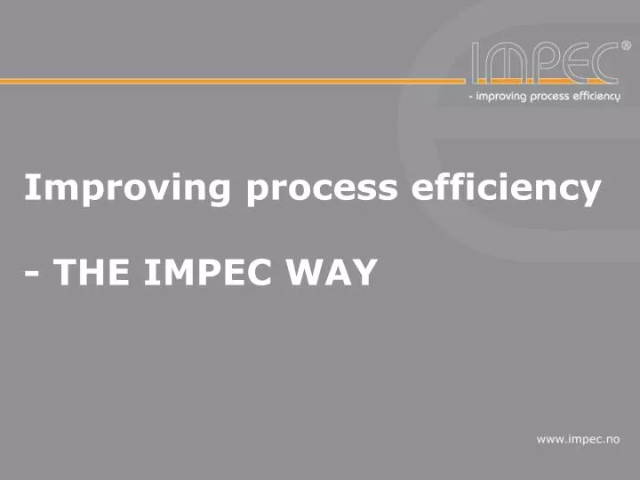 improving process efficiency the impec way