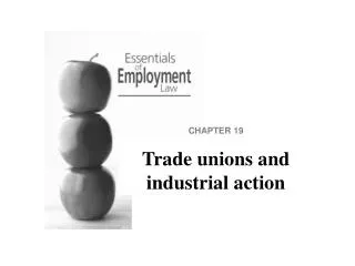 CHAPTER 19 Trade unions and industrial action