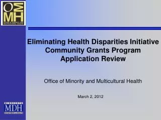 Eliminating Health Disparities Initiative Community Grants Program Application Review Office of Minority and Multicultu