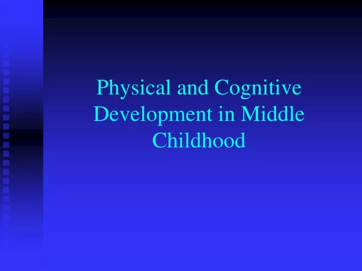 physical and cognitive development in middle childhood