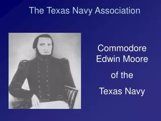 Commodore Edwin Moore of the Texas Navy