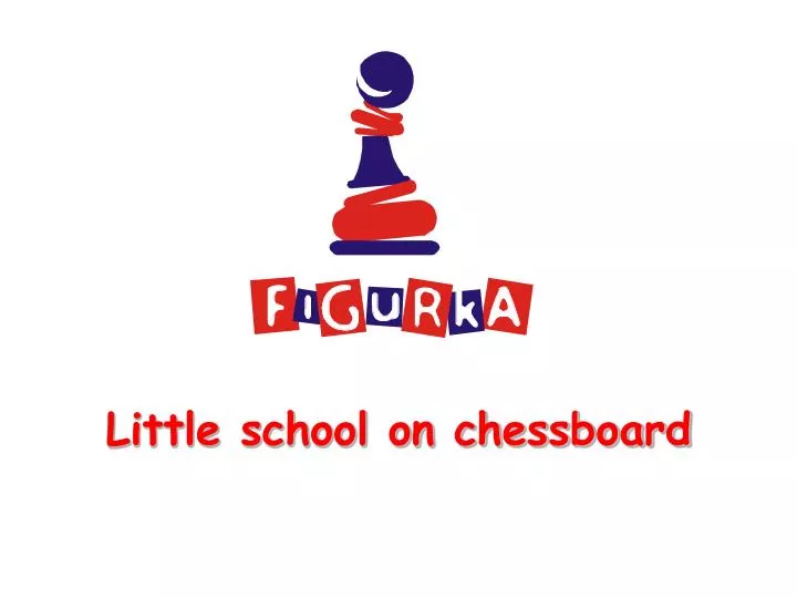 little school on chessboard