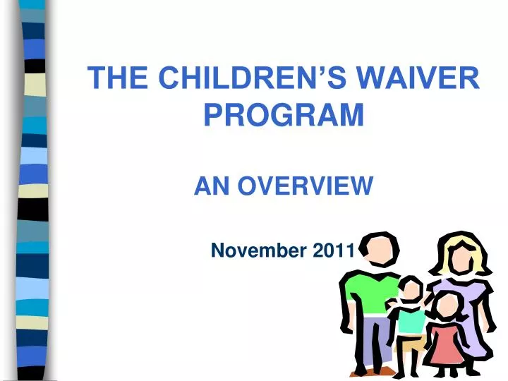 the children s waiver program an overview november 2011
