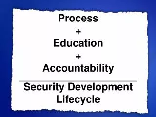 Process + Education + Accountability Security Development Lifecycle