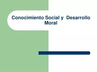 Conocimiento Social y Desarrollo Moral