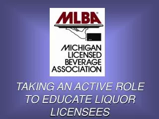 TAKING AN ACTIVE ROLE TO EDUCATE LIQUOR LICENSEES