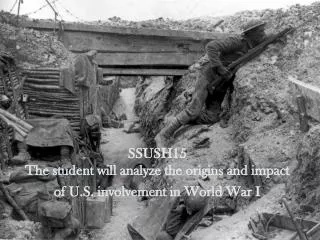 SSUSH15 The student will analyze the origins and impact of U.S. involvement in World War I