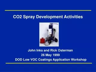 CO2 Spray Development Activities