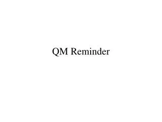 QM Reminder