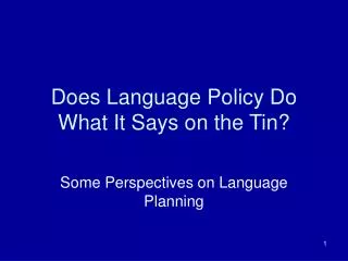 Does Language Policy Do What It Says on the Tin?