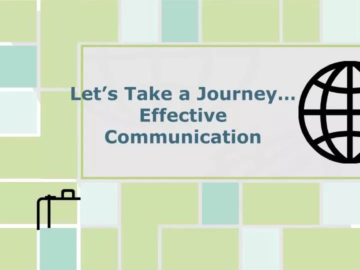 let s take a journey effective communication
