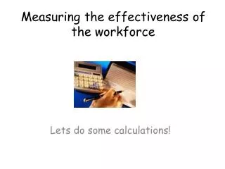Measuring the effectiveness of the workforce