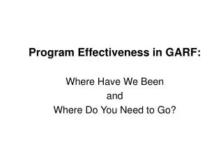 Program Effectiveness in GARF: Where Have We Been and Where Do You Need to Go?