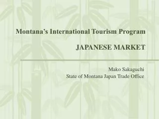 Montana’s International Tourism Program JAPANESE MARKET