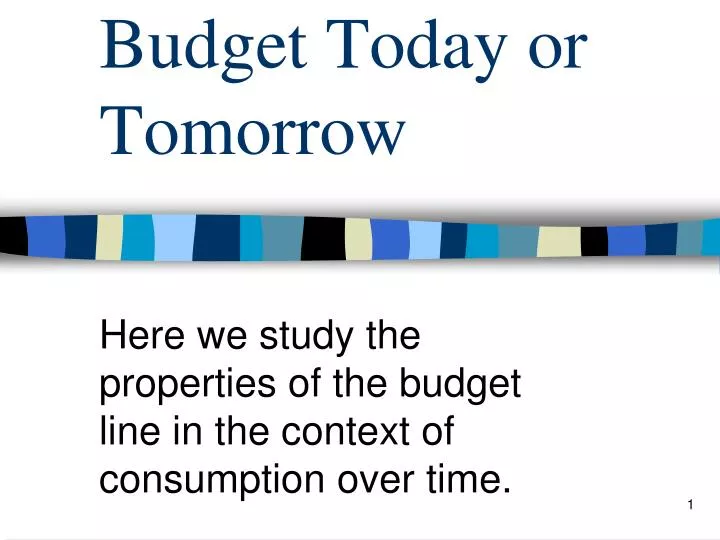 budget today or tomorrow