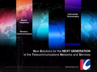 N ew S olution s for the NEXT GENERATION of the T elecommunications N etworks and S ervices