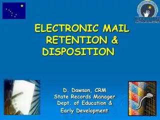ELECTRONIC MAIL RETENTION &amp; DISPOSITION