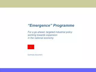 “Emergence” Programme For a go-ahead, targeted industrial policy working towards expansion in the national economy