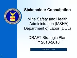 Stakeholder Consultation Mine Safety and Health Administration (MSHA) Department of Labor (DOL) DRAFT Strategic Plan FY