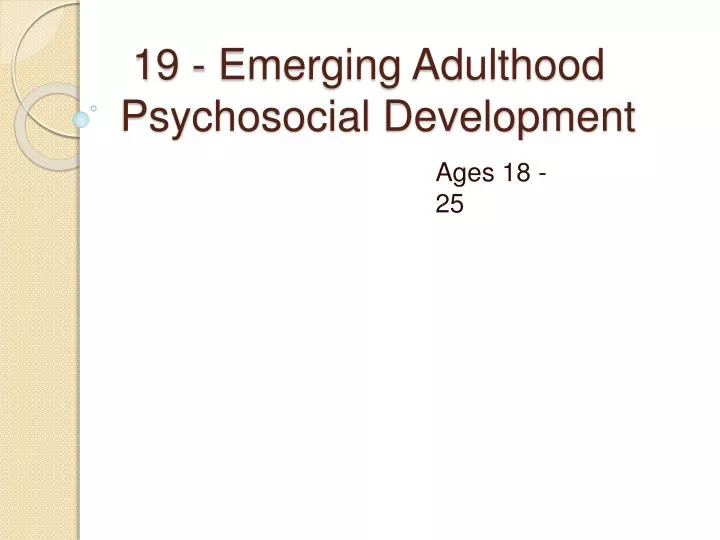19 emerging adulthood psychosocial development