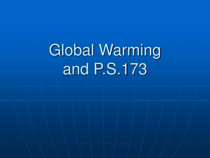 global warming and p s 173
