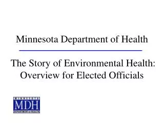 Minnesota Department of Health The Story of Environmental Health: Overview for Elected Officials